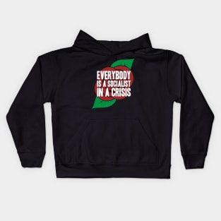 Everybody is a Socialist in a Crisis Kids Hoodie